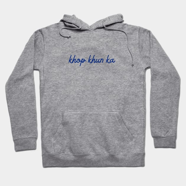 khop khun ka - Thai blue - Flag color Hoodie by habibitravels